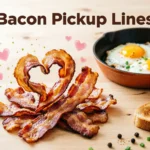 Bacon Pickup Lines